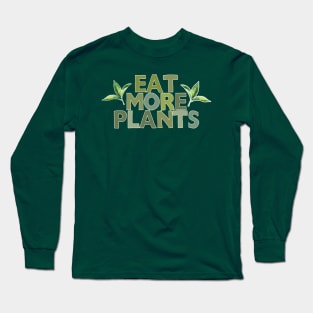 Eat More Plants - Veganism Typography Design Long Sleeve T-Shirt